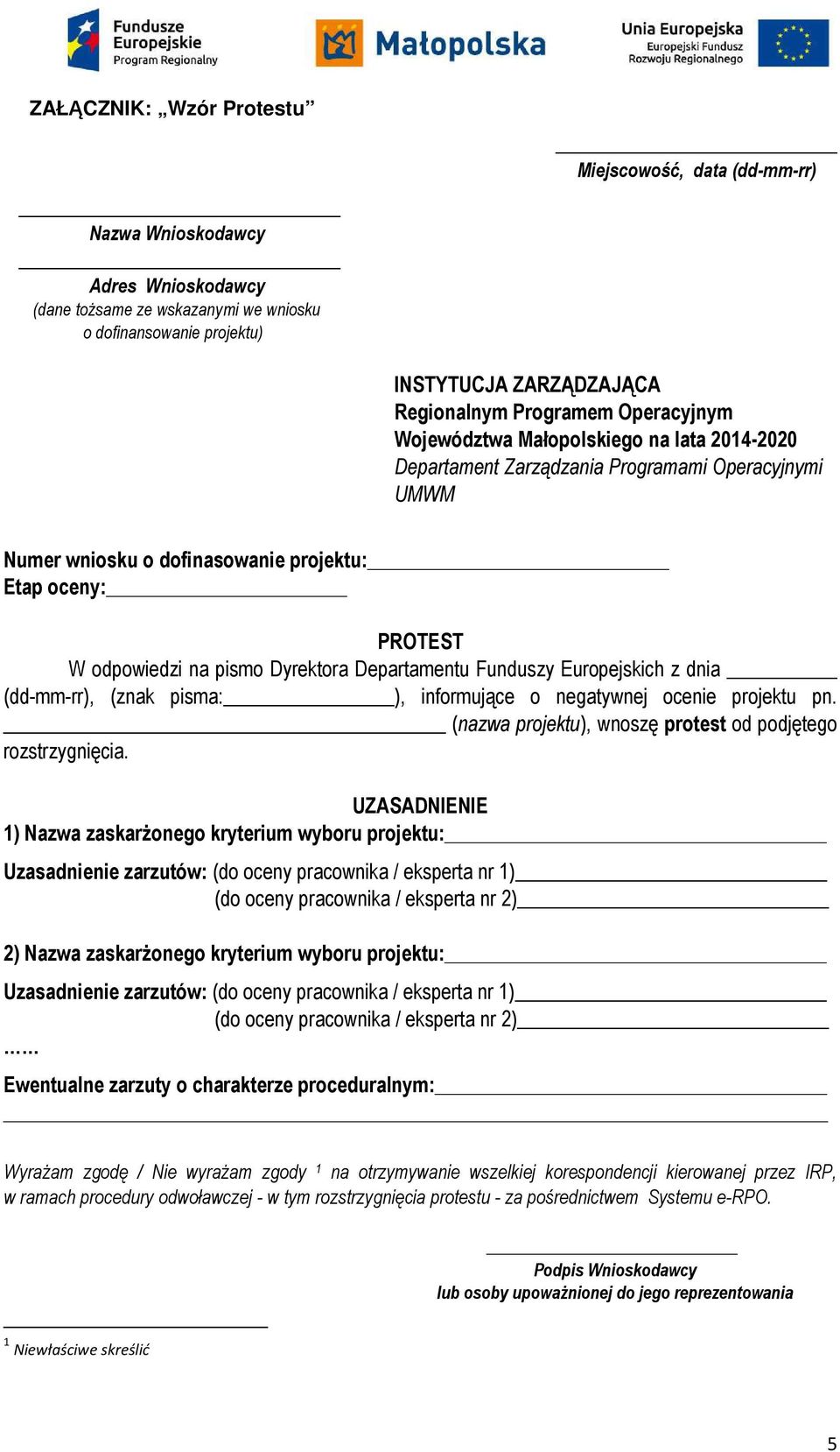 pismo Dyrektora Departamentu Funduszy Europejskich z dnia (dd-mm-rr), (znak pisma: ), informujące o negatywnej ocenie projektu pn. (nazwa projektu), wnoszę protest od podjętego rozstrzygnięcia.