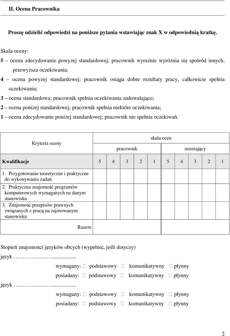 oczekiwania; 3 ocena standardowa; spełnia oczekiwania zadowalająco; 2 ocena poniŝej standardowej; spełnia niektóre oczekiwania; 1 ocena zdecydowanie poniŝej standardowej; nie spełnia oczekiwań.