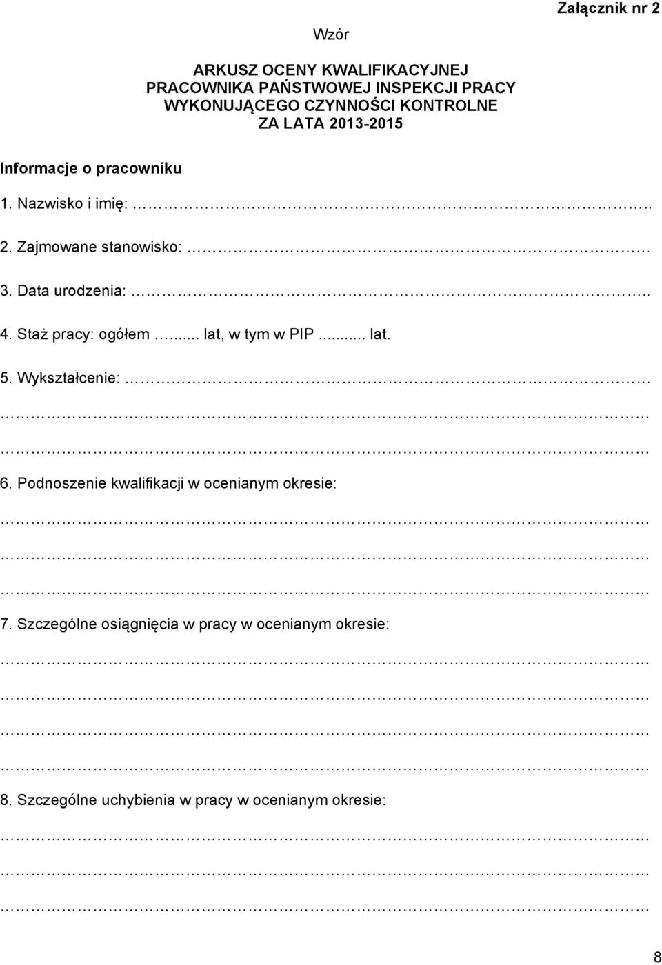 Data urodzenia:.. 4. Staż pracy: ogółem... lat, w tym w PIP... lat. 5. Wykształcenie: 6.