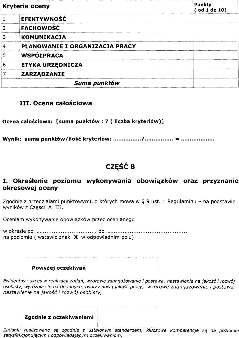 Okreslenie poziomu wykonywania obowiqzkow oraz przyznanie okresowej oceny Zgodnie z przedzialami punktowymi, o ktorych mowa w j 9 ust. 1 Regulaminu - na podstawie wynikow z Czqsci A 111.