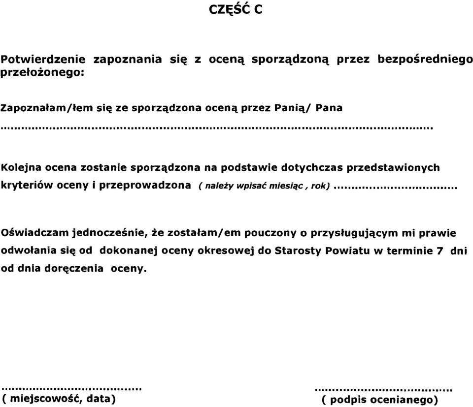 .. Kolejna ocena zostanie sporzqdzona na podstawie dotychczas przedstawionych kryteriow oceny i przeprowadzona ( naleiy wpisac?