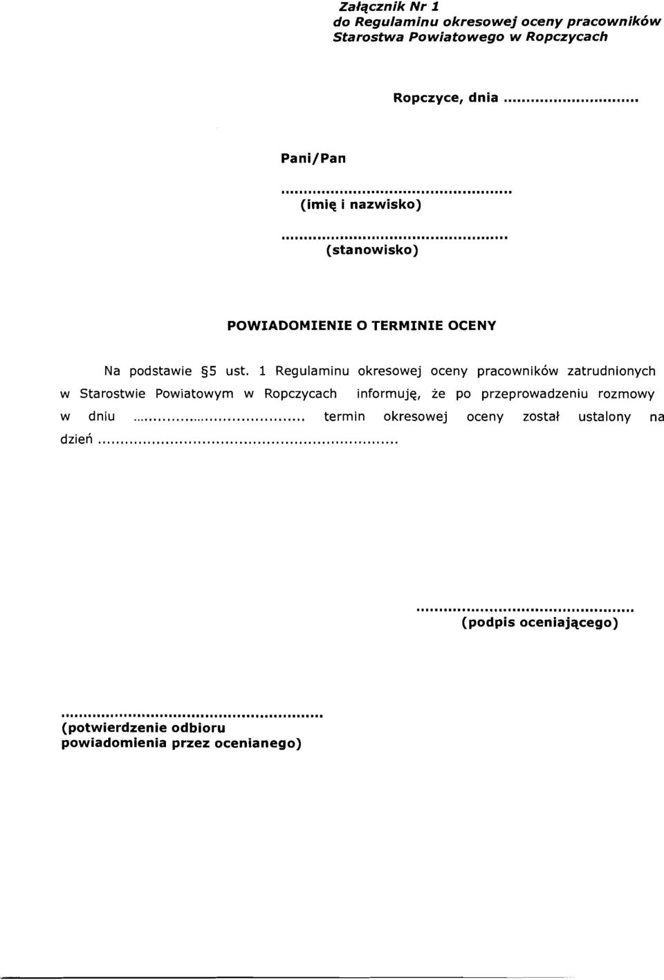 1 Regularninu okresowej oceny pracownikow zatrudnionych w Starostwie Powiatowym w Ropczycach informuje, ze po