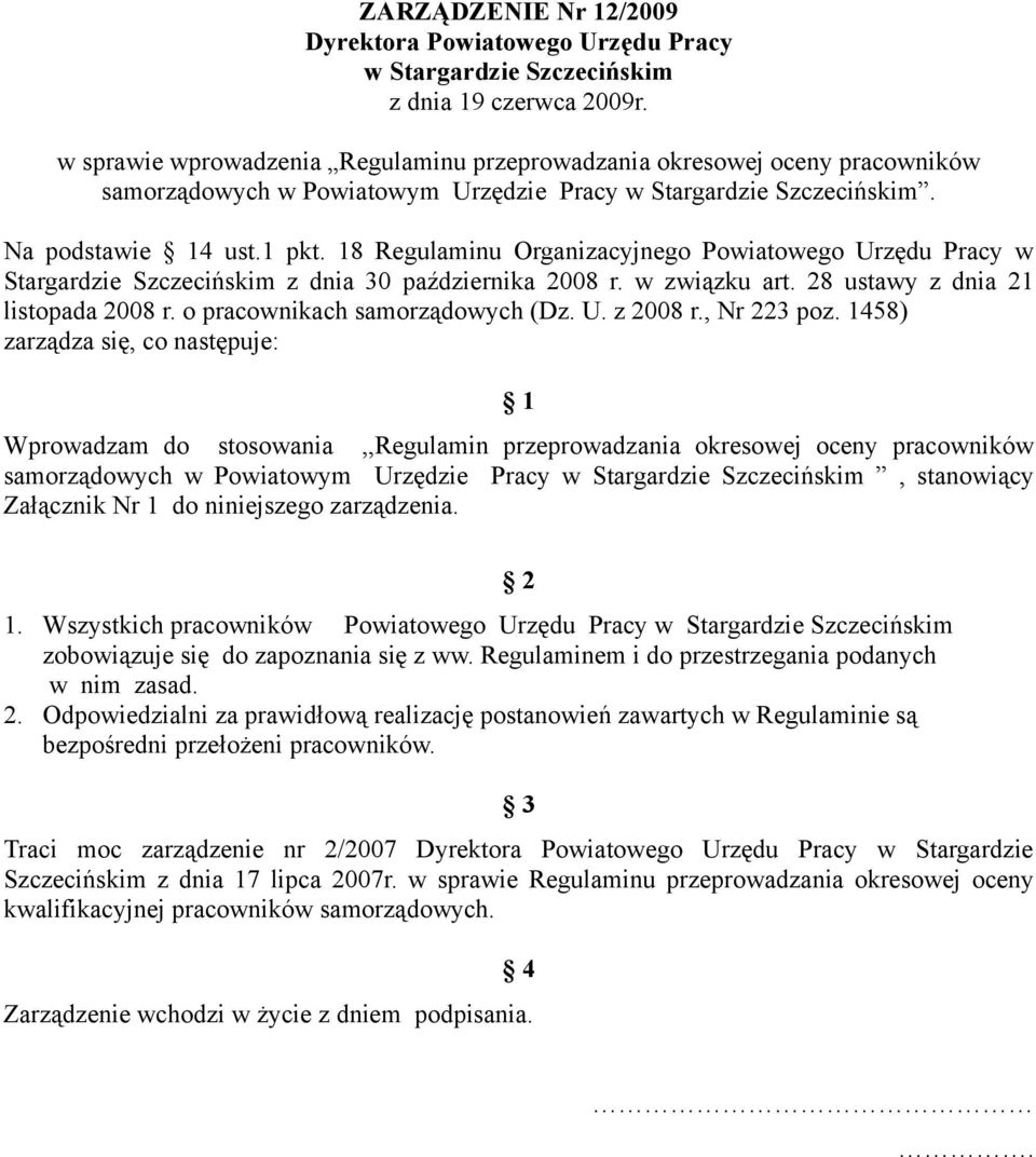 18 Regulaminu Organizacyjnego Powiatowego Urzędu Pracy w Stargardzie Szczecińskim z dnia 30 października 2008 r. w związku art. 28 ustawy z dnia 21 listopada 2008 r. o pracownikach samorządowych (Dz.