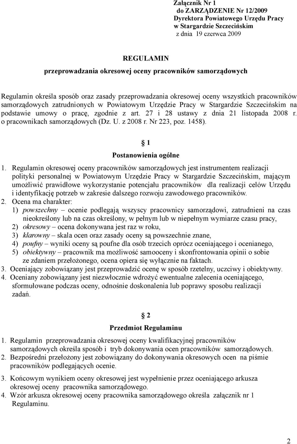 pracę, zgodnie z art. 27 i 28 ustawy z dnia 21 listopada 2008 r. o pracownikach samorządowych (Dz. U. z 2008 r. Nr 223, poz. 1458). 1 Postanowienia ogólne 1.