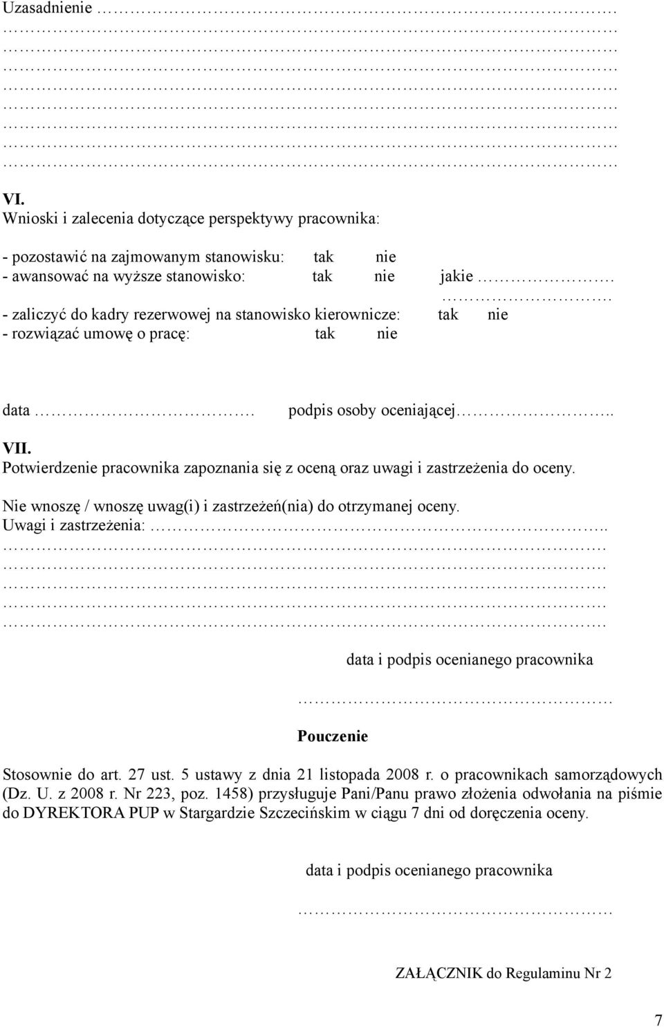 Potwierdzenie pracownika zapoznania się z oceną oraz uwagi i zastrzeżenia do oceny. Nie wnoszę / wnoszę uwag(i) i zastrzeżeń(nia) do otrzymanej oceny. Uwagi i zastrzeżenia:.