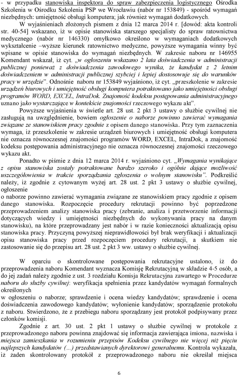 40-54] wskazano, iż w opisie stanowiska starszego specjalisty do spraw ratownictwa medycznego (nabór nr 146330) omyłkowo określono w wymaganiach dodatkowych wykształcenie wyższe kierunek ratownictwo
