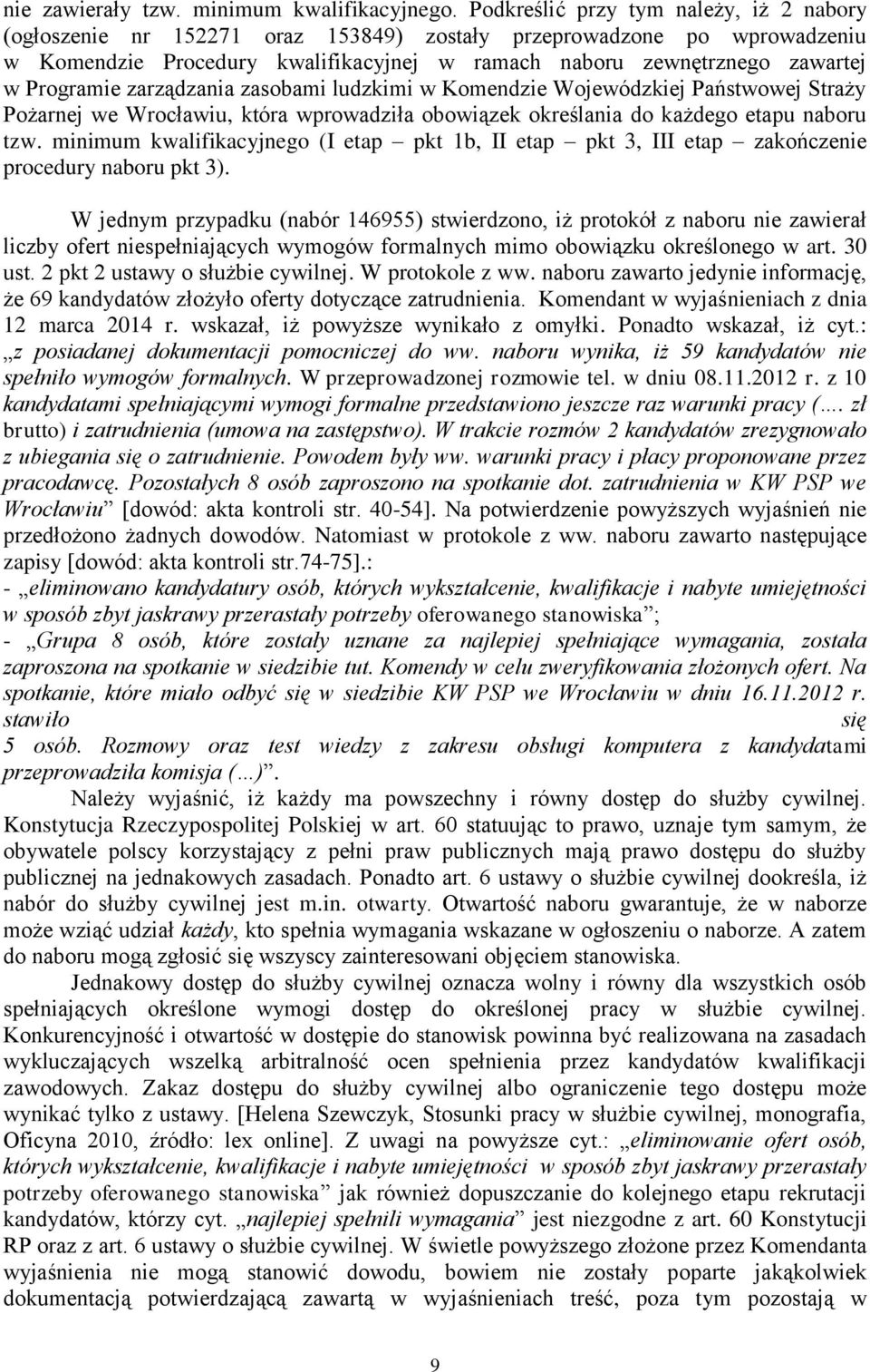 Programie zarządzania zasobami ludzkimi w Komendzie Wojewódzkiej Państwowej Straży Pożarnej we Wrocławiu, która wprowadziła obowiązek określania do każdego etapu naboru tzw.