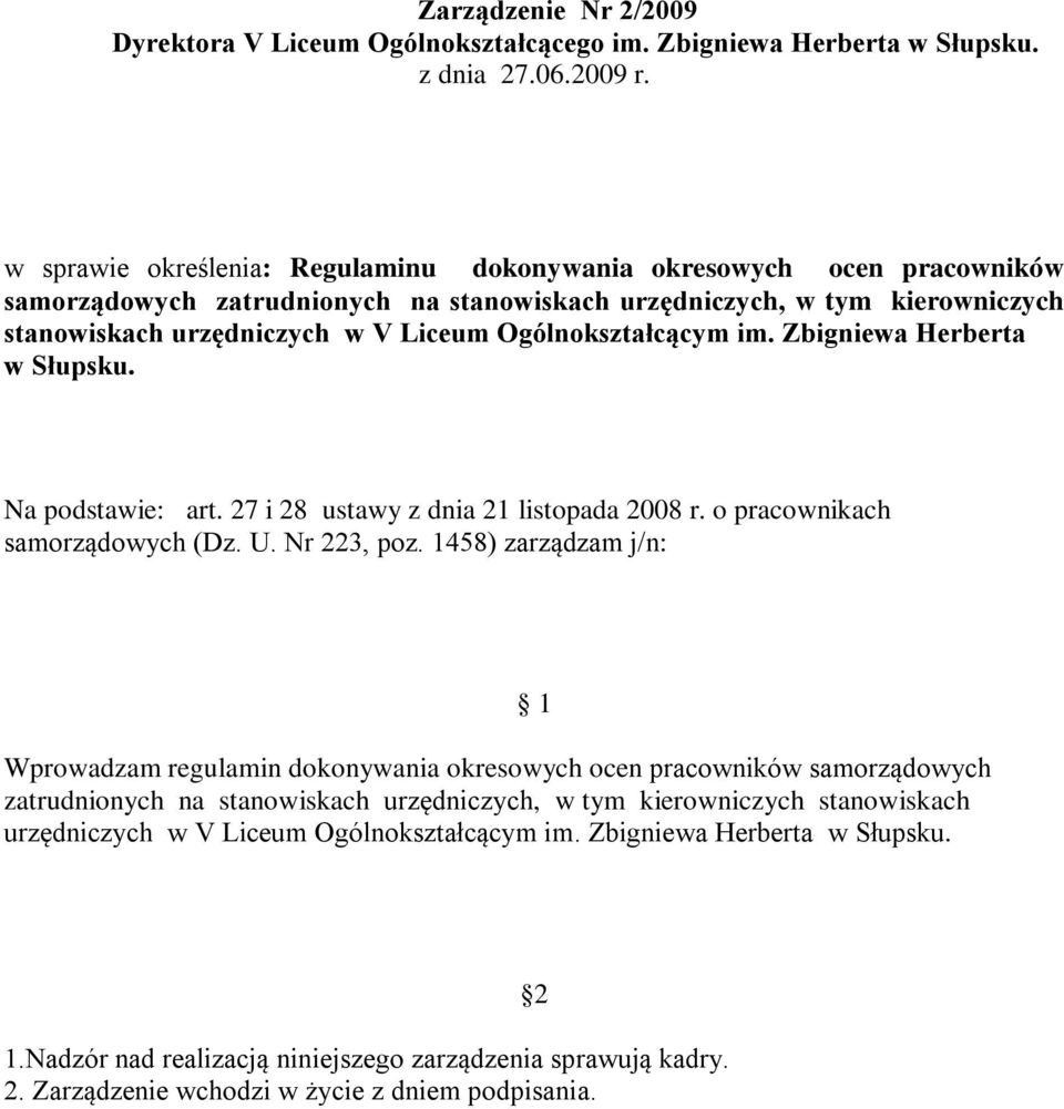 Ogólnokształcącym im. Zbigniewa Herberta w Słupsku. Na podstawie: art. 27 i 28 ustawy z dnia 21 listopada 2008 r. o pracownikach samorządowych (Dz. U. Nr 223, poz.