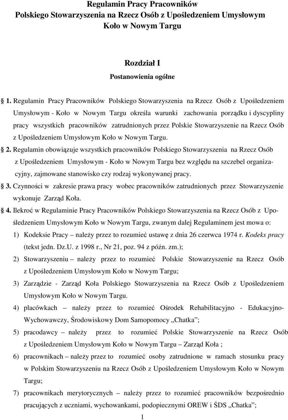 zatrudnionych przez Polskie Stowarzyszenie na Rzecz Osób z Upośledzeniem Umysłowym Koło w Nowym Targu. 2.