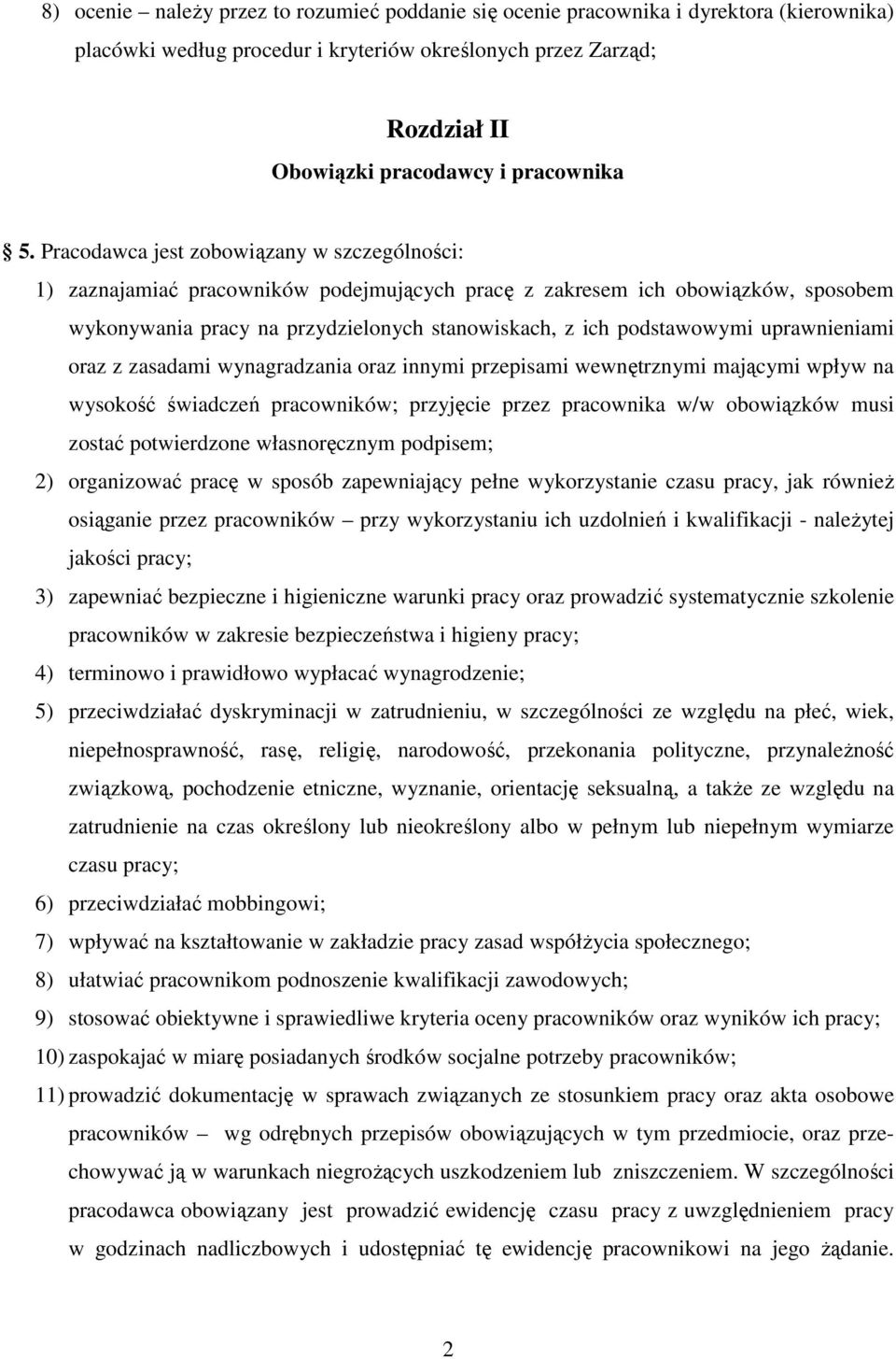 uprawnieniami oraz z zasadami wynagradzania oraz innymi przepisami wewnętrznymi mającymi wpływ na wysokość świadczeń pracowników; przyjęcie przez pracownika w/w obowiązków musi zostać potwierdzone