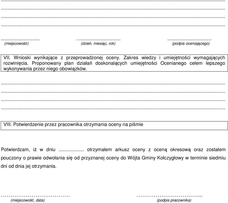 Proponowany plan działań doskonalących umiejętności Ocenianego celem lepszego wykonywania przez niego obowiązków. VIII.