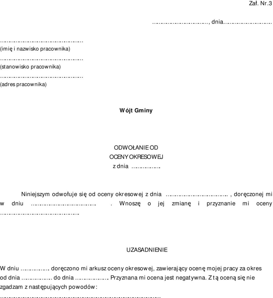 z dnia. Niniejszym odwo uje si od oceny okresowej z dnia.., dor czonej mi w dniu.