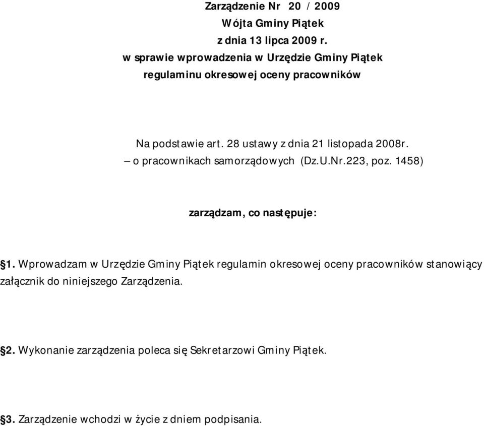 28 ustawy z dnia 21 listopada 2008r. o pracownikach samorz dowych (Dz.U.Nr.223, poz. 1458) zarz dzam, co nast puje: 1.