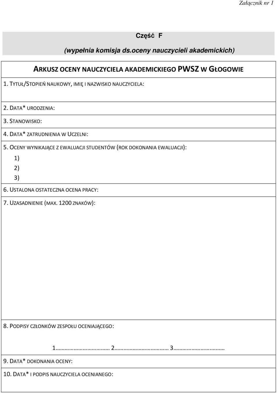 OCENY WYNIKAJĄCE Z EWALUACJI STUDENTÓW (ROK DOKONANIA EWALUACJI): 1) 2) 3) 6. USTALONA OSTATECZNA OCENA PRACY: 7.