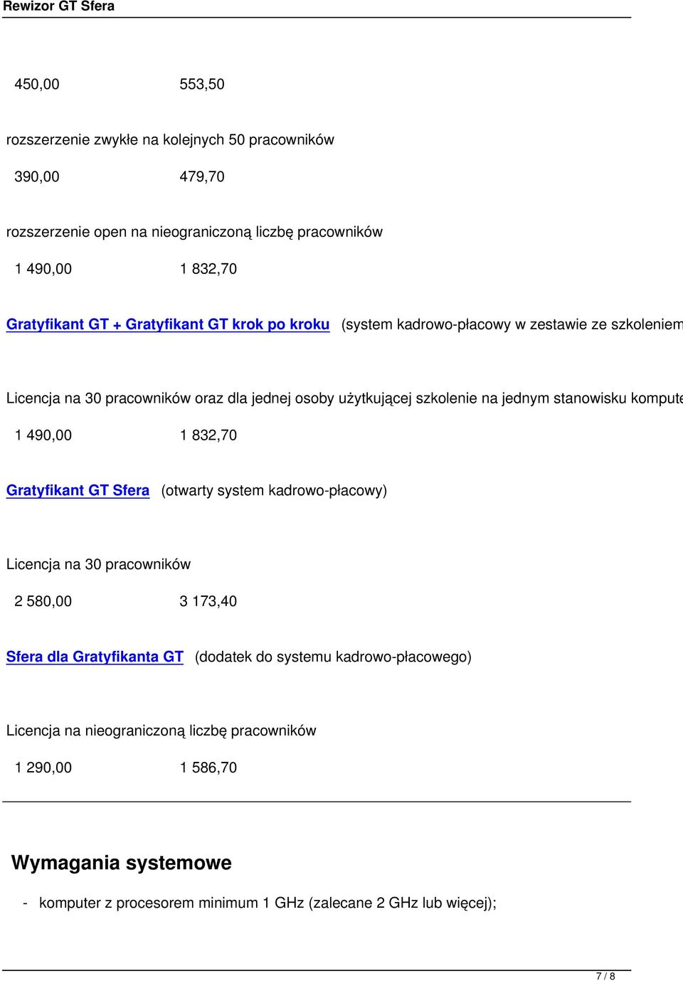 kompute 1 490,00 1 832,70 Gratyfikant GT Sfera (otwarty system kadrowo-płacowy) Licencja na 30 pracowników 2 580,00 3 173,40 Sfera dla Gratyfikanta GT (dodatek do systemu