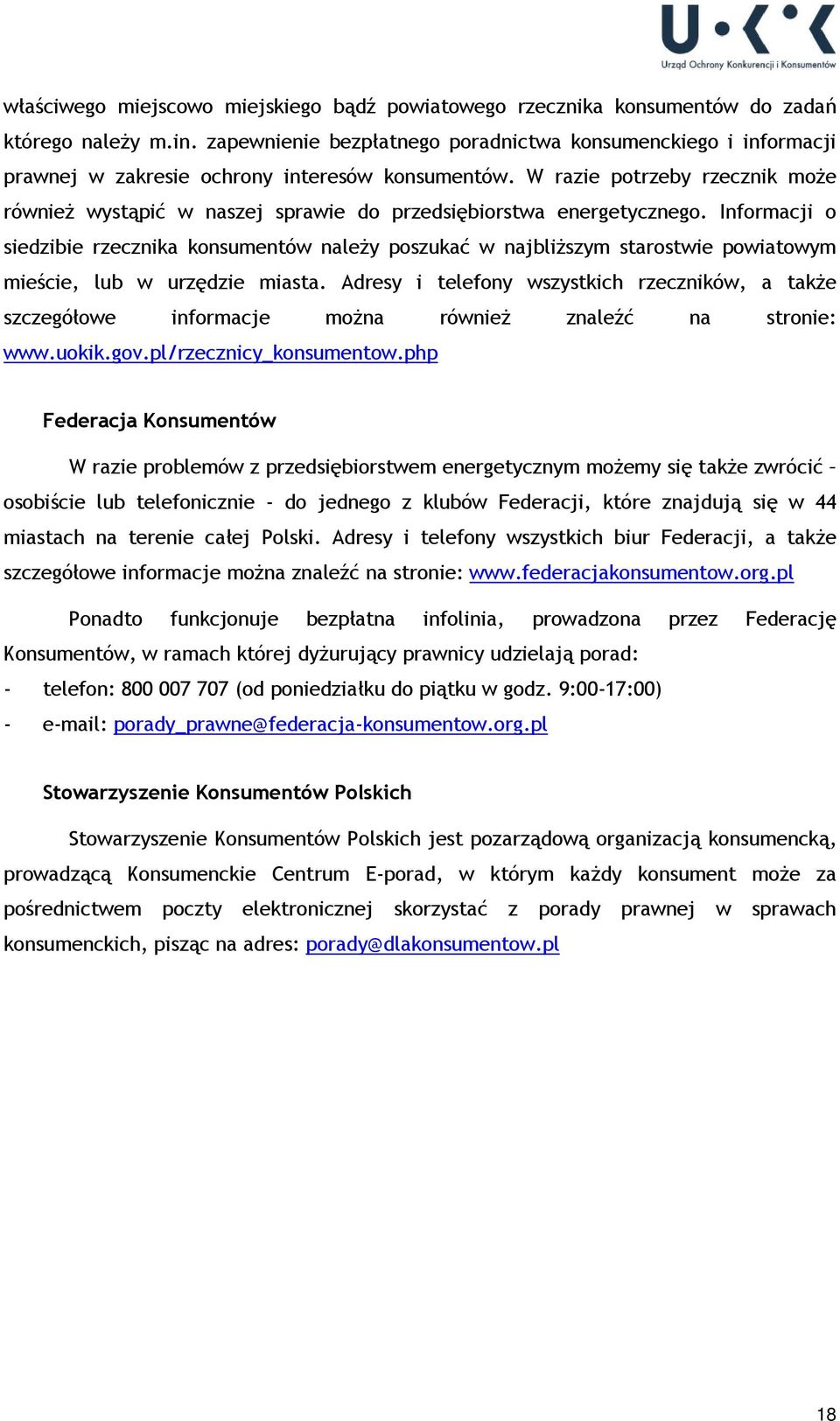 W razie potrzeby rzecznik może również wystąpić w naszej sprawie do przedsiębiorstwa energetycznego.