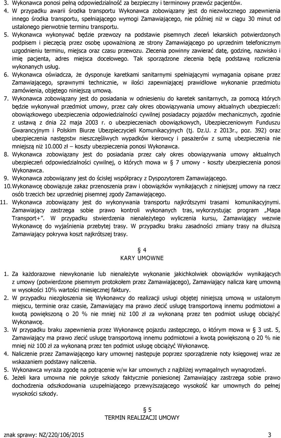 ustalonego pierwotnie terminu transportu. 5.