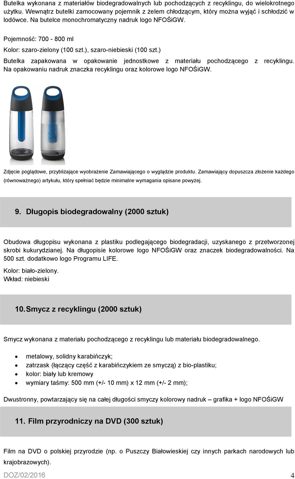 ), szaro-niebieski (100 szt.) Butelka zapakowana w opakowanie jednostkowe z materiału pochodzącego z recyklingu. 9.