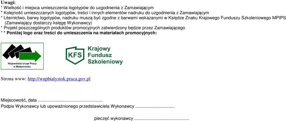 dostarczy księgę Wykonawcy) * Projekt poszczególnych produktów promocyjnych zatwierdzony będzie przez Zamawiającego * * Poniżej logo oraz treści do umieszczenia na