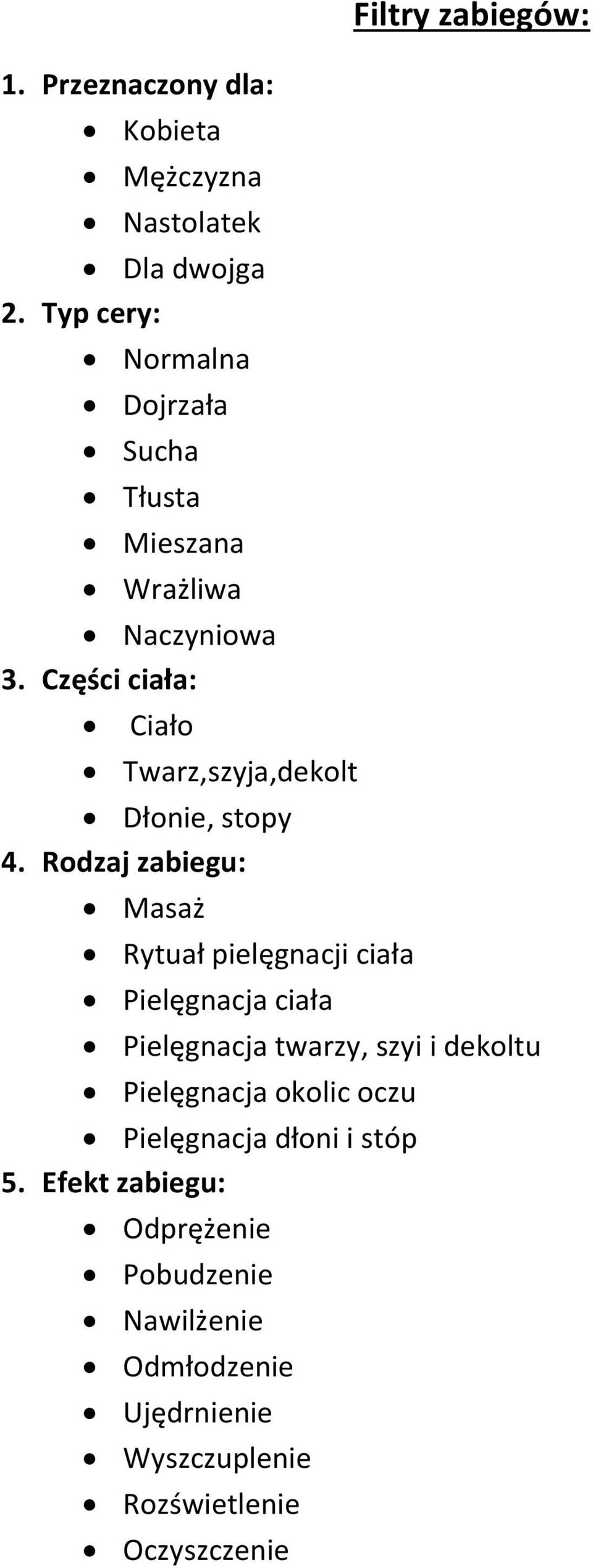 Części ciała: Ciało Twarz,szyja,dekolt Dłonie, stopy 4.