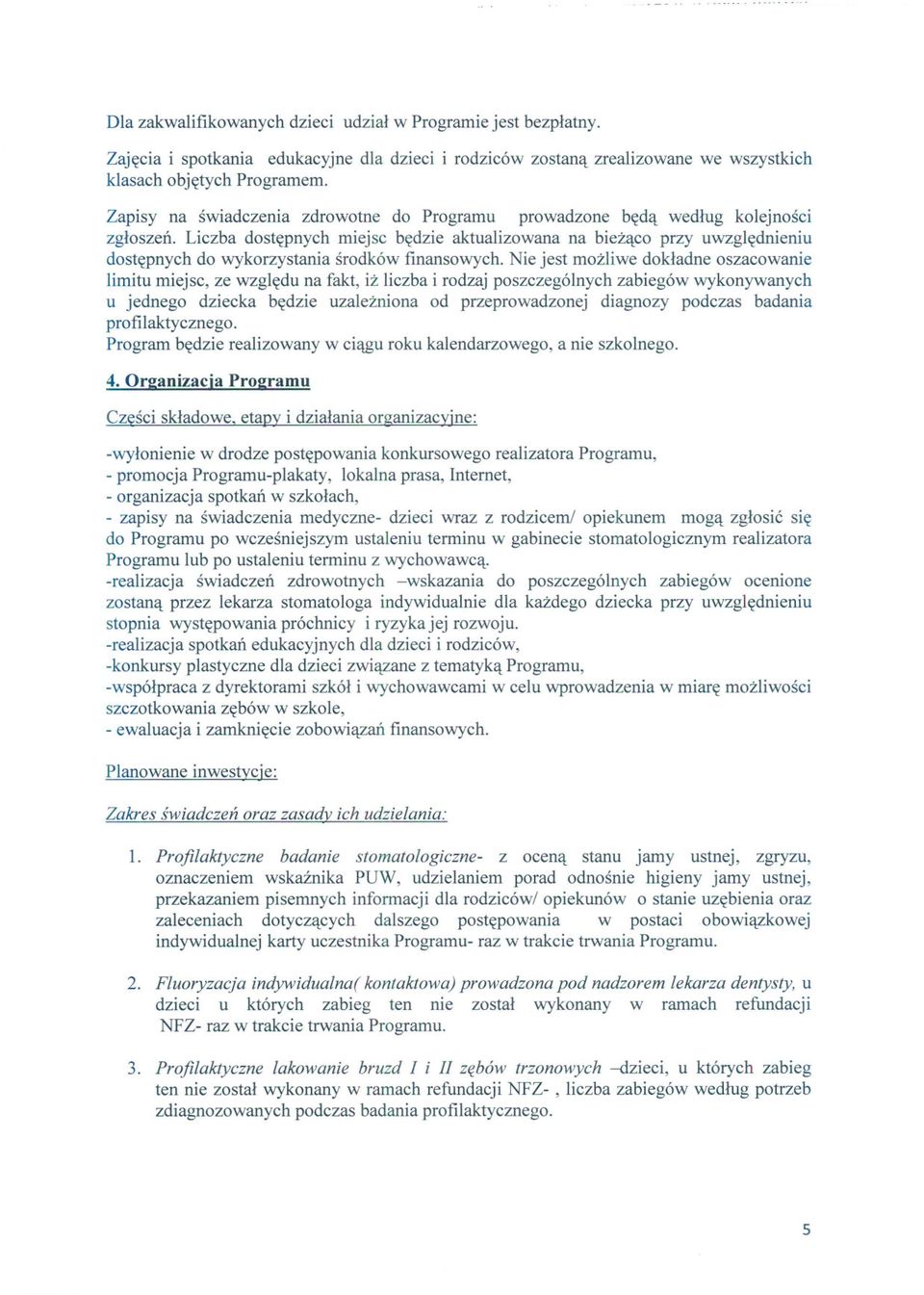 Liczba dostepnych miejsc bedzie aktualizowana na biezaco przy uwzglednieniu dostepnych do wykorzystania srodków finansowych.