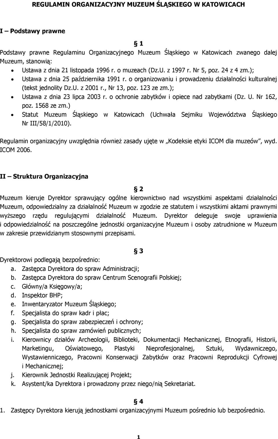 , Nr 13, poz. 123 ze zm.); Ustawa z dnia 23 lipca 2003 r. o ochronie zabytków i opiece nad zabytkami (Dz. U. Nr 162, poz. 1568 ze zm.