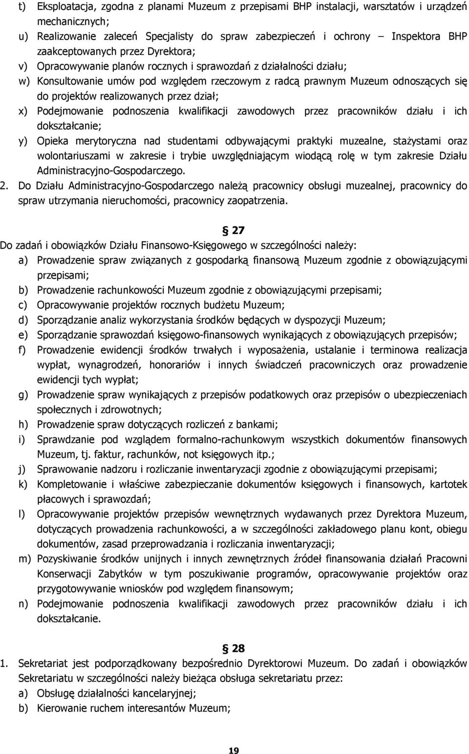 realizowanych przez dział; x) Podejmowanie podnoszenia kwalifikacji zawodowych przez pracowników działu i ich dokształcanie; y) Opieka merytoryczna nad studentami odbywającymi praktyki muzealne,