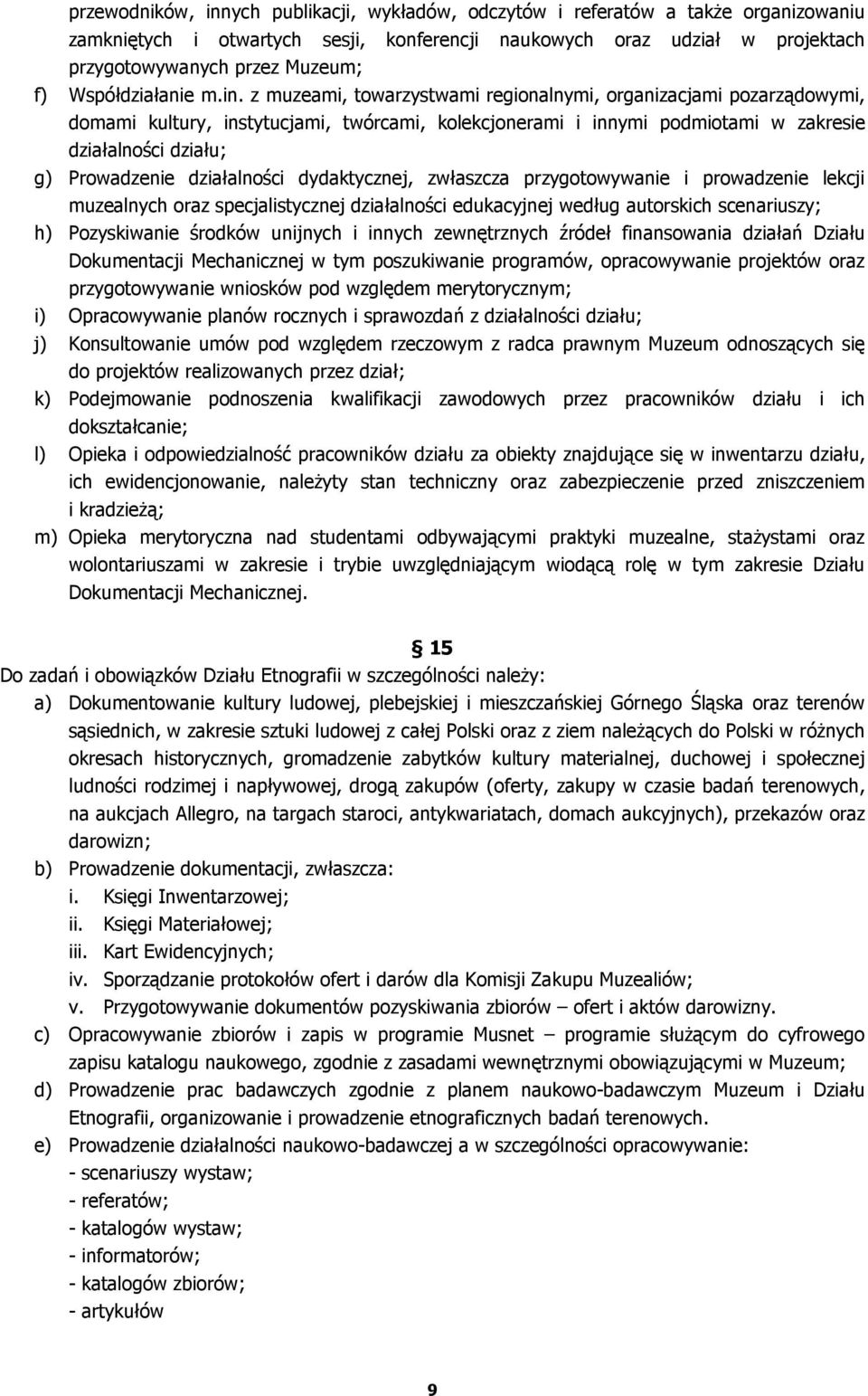 z muzeami, towarzystwami regionalnymi, organizacjami pozarządowymi, domami kultury, instytucjami, twórcami, kolekcjonerami i innymi podmiotami w zakresie działalności działu; g) Prowadzenie