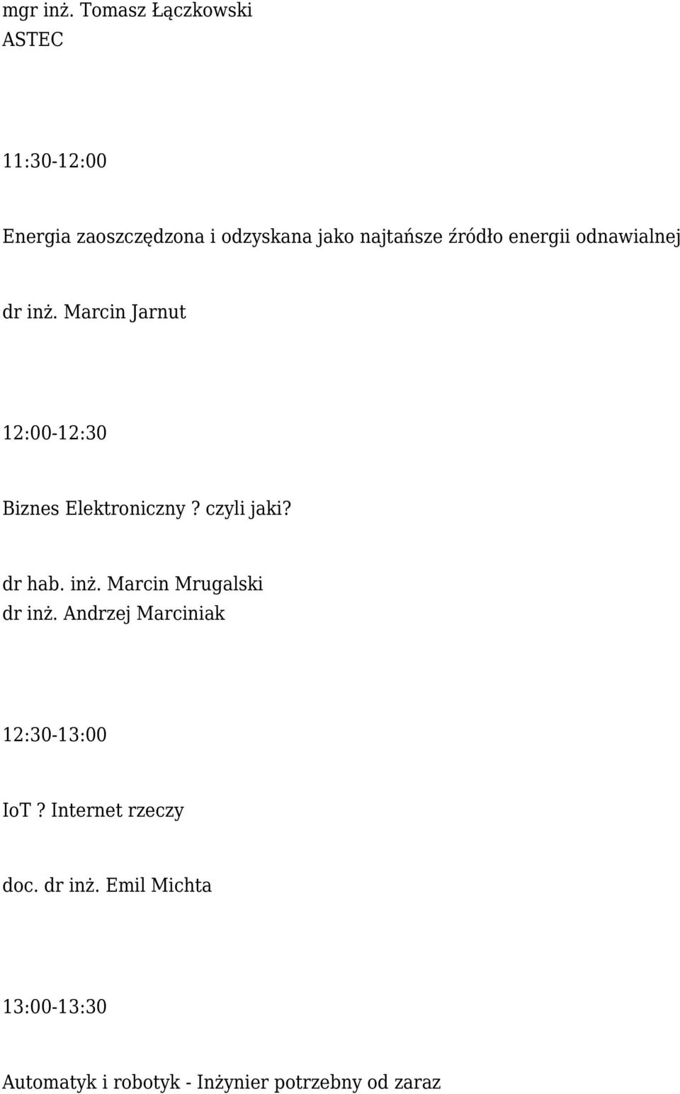 źródło energii odnawialnej dr inż. Marcin Jarnut 12:00-12:30 Biznes Elektroniczny?