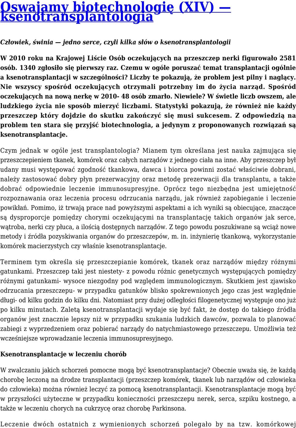 Nie wszyscy spośród oczekujących otrzymali potrzebny im do życia narząd. Spośród oczekujących na nową nerkę w 2010-48 osób zmarło. Niewiele?