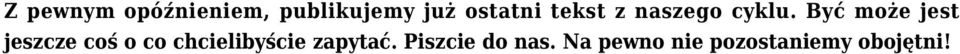 Być może jest jeszcze coś o co