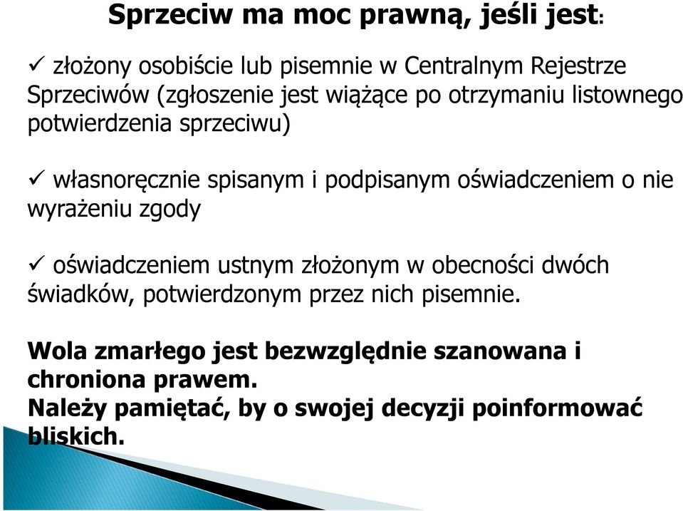 nie wyrażeniu zgody oświadczeniem ustnym złożonym w obecności dwóch świadków, potwierdzonym przez nich pisemnie.