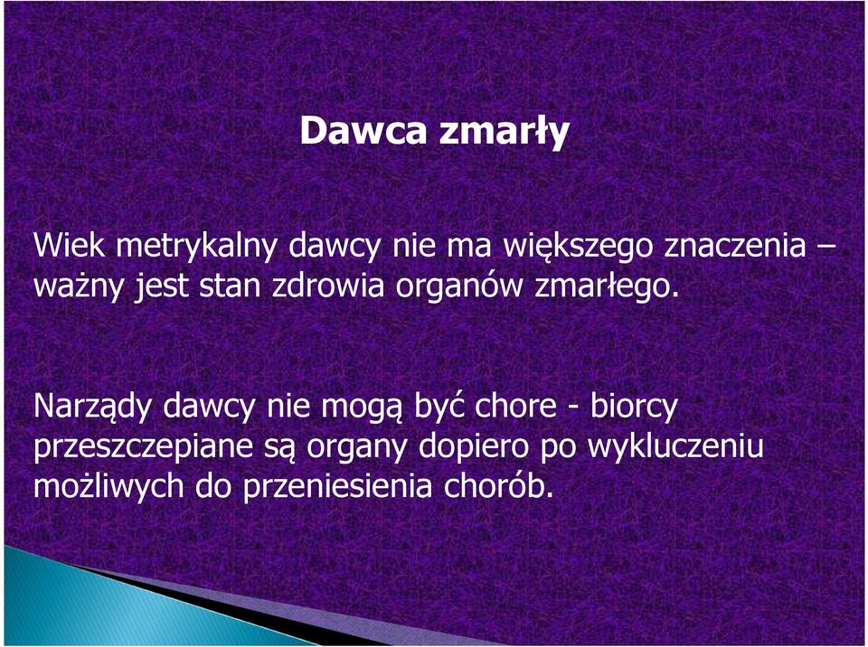 Narządy dawcy nie mogą być chore - biorcy przeszczepiane