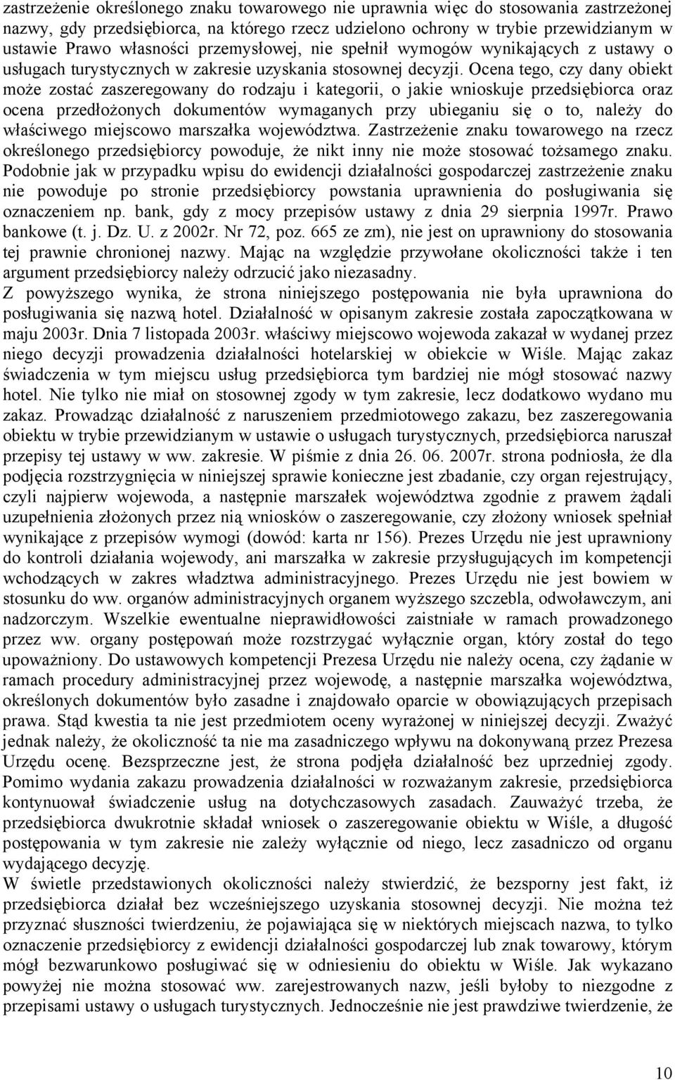 Ocena tego, czy dany obiekt może zostać zaszeregowany do rodzaju i kategorii, o jakie wnioskuje przedsiębiorca oraz ocena przedłożonych dokumentów wymaganych przy ubieganiu się o to, należy do