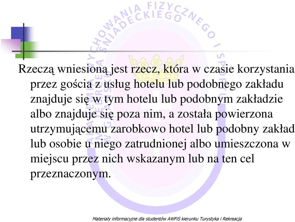 nim, a została powierzona utrzymującemu zarobkowo hotel lub podobny zakład lub osobie u