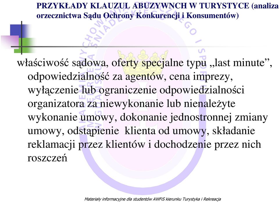 lub ograniczenie odpowiedzialności organizatora za niewykonanie lub nienaleŝyte wykonanie umowy, dokonanie