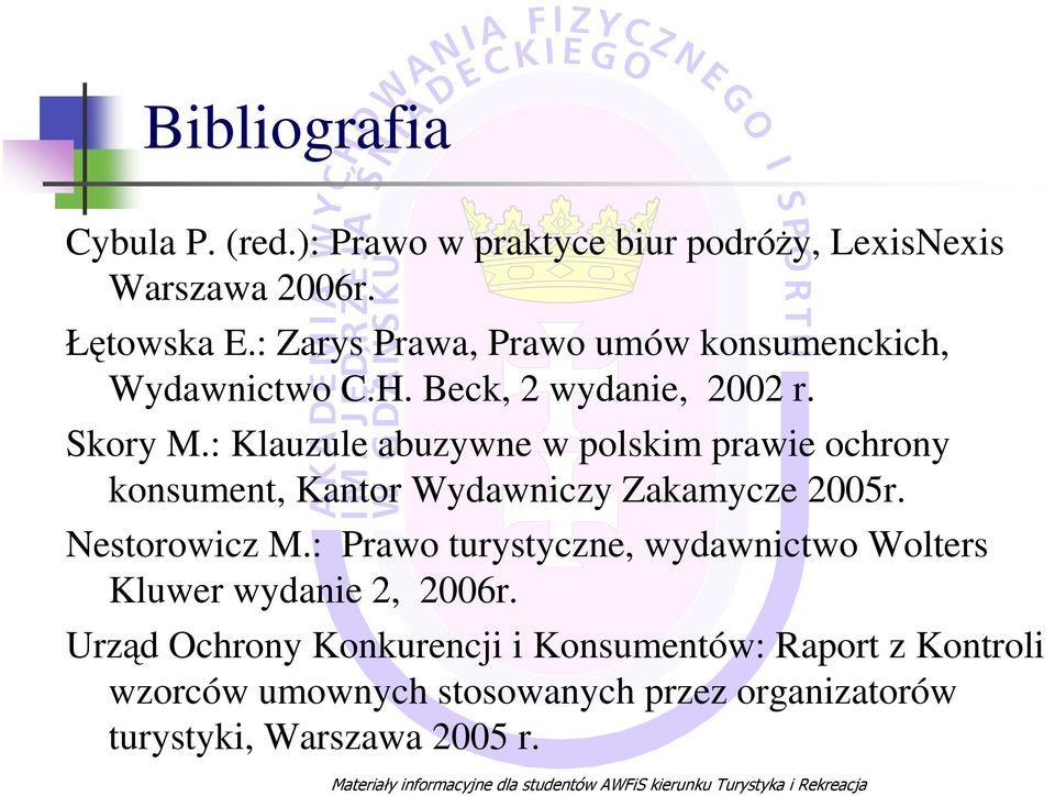 : Klauzule abuzywne w polskim prawie ochrony konsument, Kantor Wydawniczy Zakamycze 2005r. Nestorowicz M.