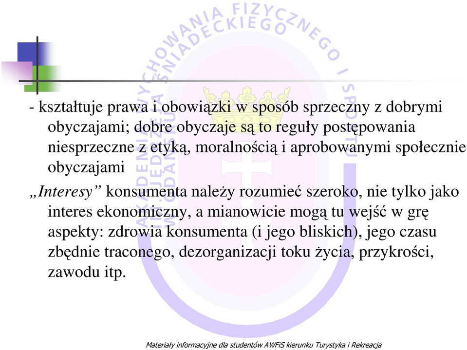 naleŝy rozumieć szeroko, nie tylko jako interes ekonomiczny, a mianowicie mogą tu wejść w grę aspekty: