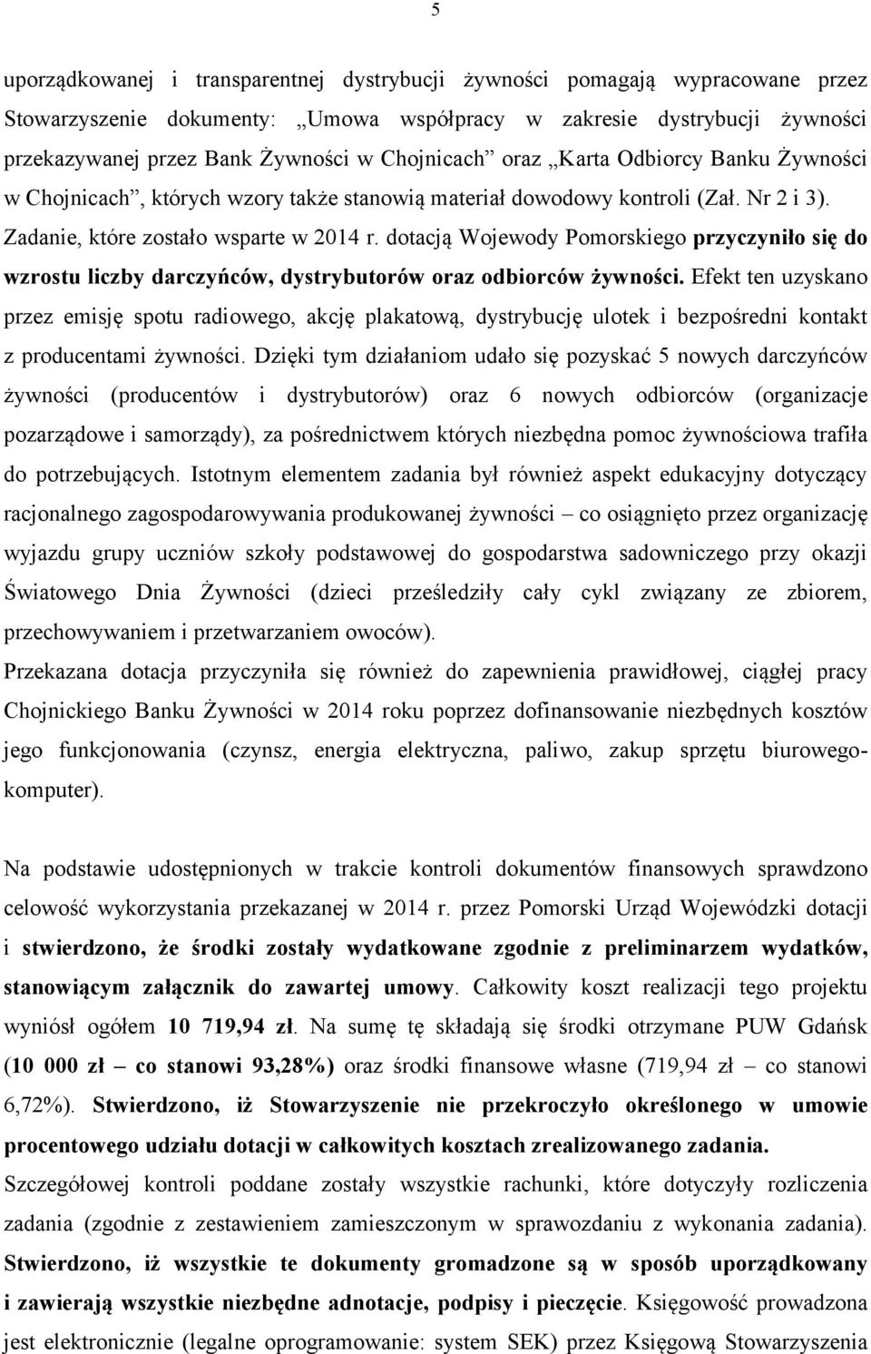 dotacją Wojewody Pomorskiego przyczyniło się do wzrostu liczby darczyńców, dystrybutorów oraz odbiorców żywności.