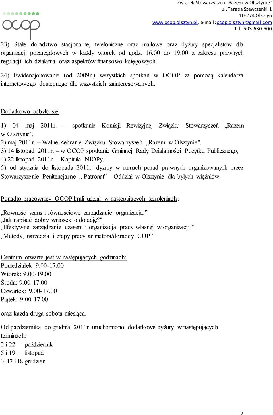 ) wszystkich spotkań w OCOP za pomocą kalendarza internetowego dostępnego dla wszystkich zainteresowanych. Dodatkowo odbyło się: 1) 04 maj 2011r.