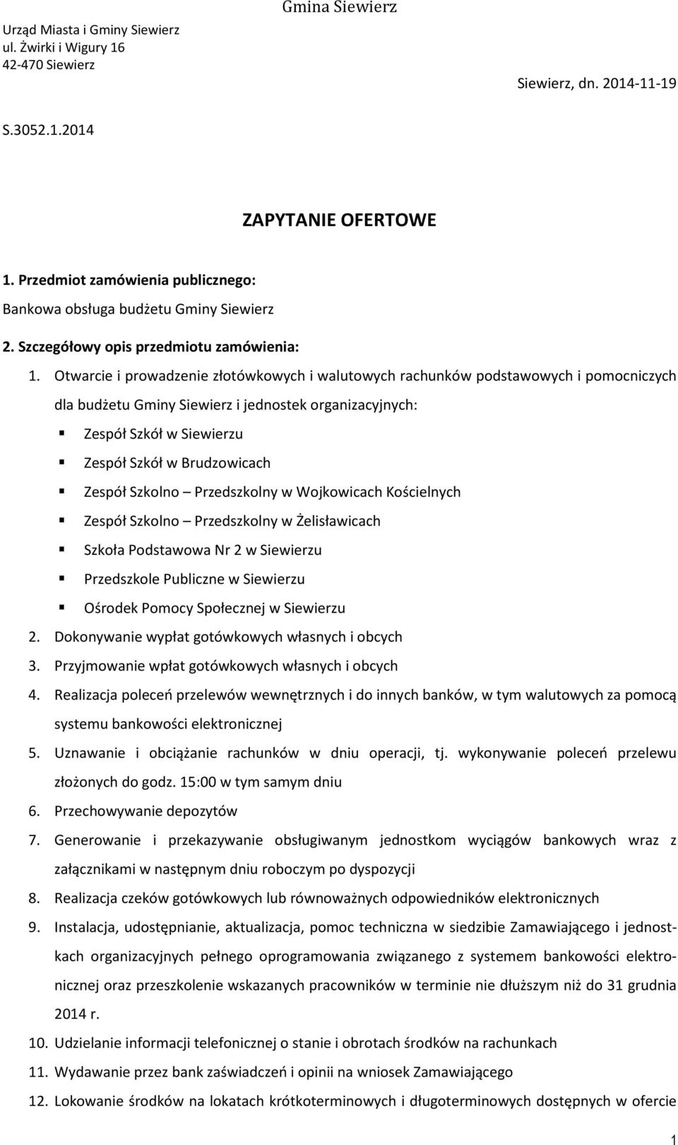 Otwarcie i prowadzenie złotówkowych i walutowych rachunków podstawowych i pomocniczych dla budżetu Gminy Siewierz i jednostek organizacyjnych: Zespół Szkół w Siewierzu Zespół Szkół w Brudzowicach