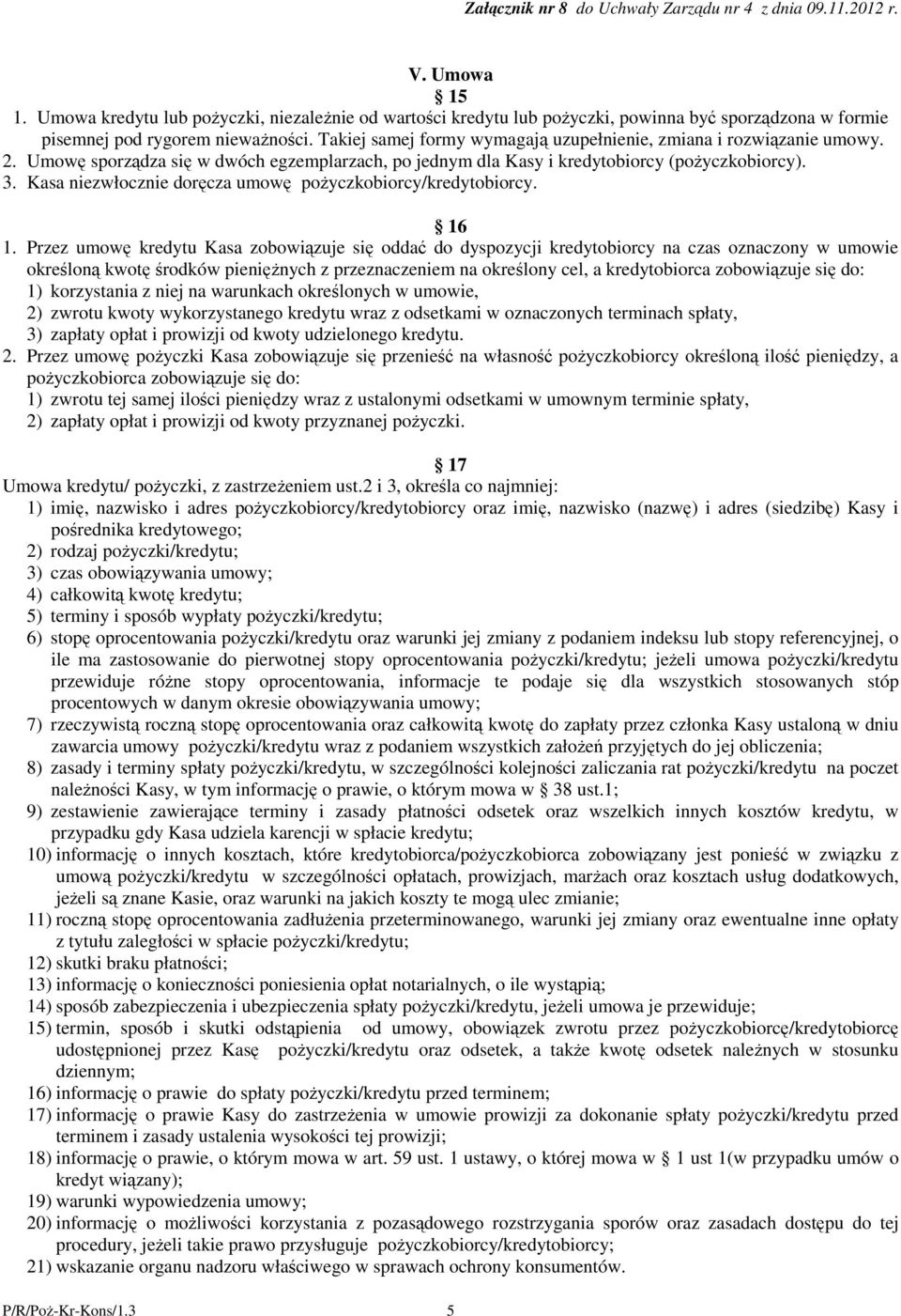 Kasa niezwłocznie dorcza umow poyczkobiorcy/kredytobiorcy. 16 1.