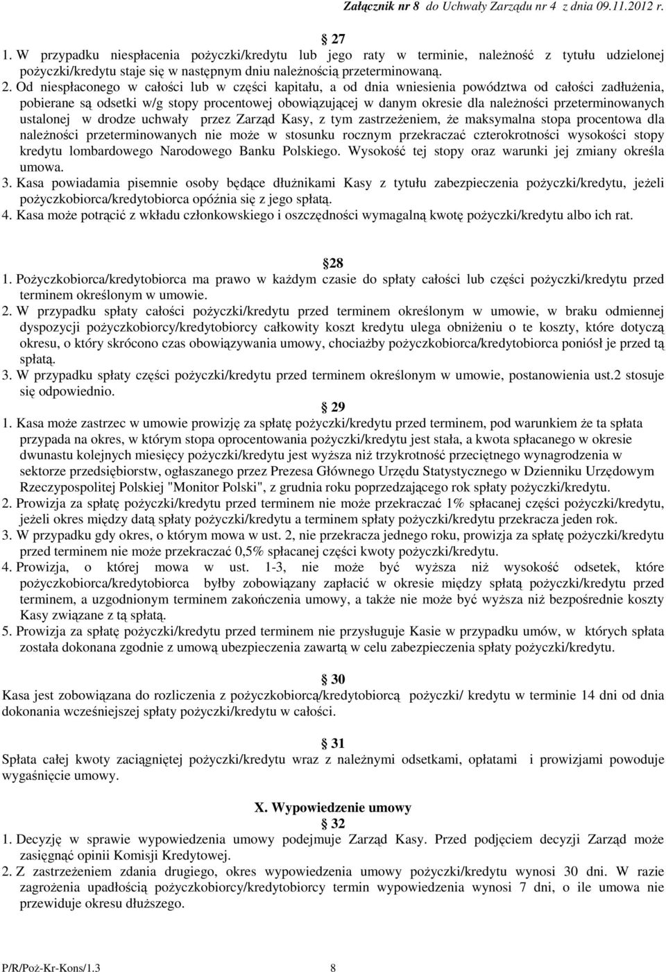 ustalonej w drodze uchwały przez Zarzd Kasy, z tym zastrzeeniem, e maksymalna stopa procentowa dla nalenoci przeterminowanych nie moe w stosunku rocznym przekracza czterokrotnoci wysokoci stopy