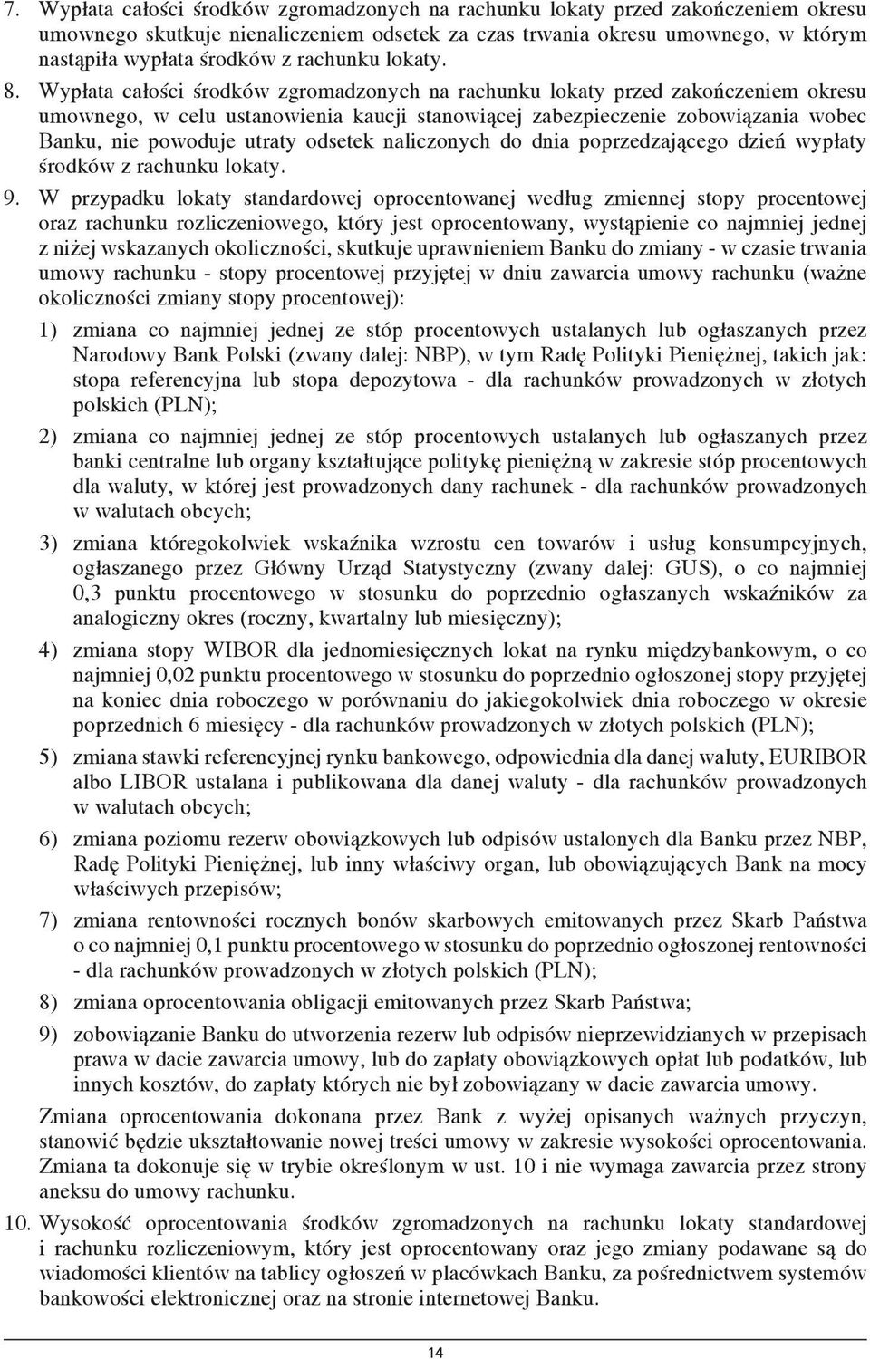 Wypłata całości środków zgromadzonych na rachunku lokaty przed zakończeniem okresu umownego, w celu ustanowienia kaucji stanowiącej zabezpieczenie zobowiązania wobec Banku, nie powoduje utraty