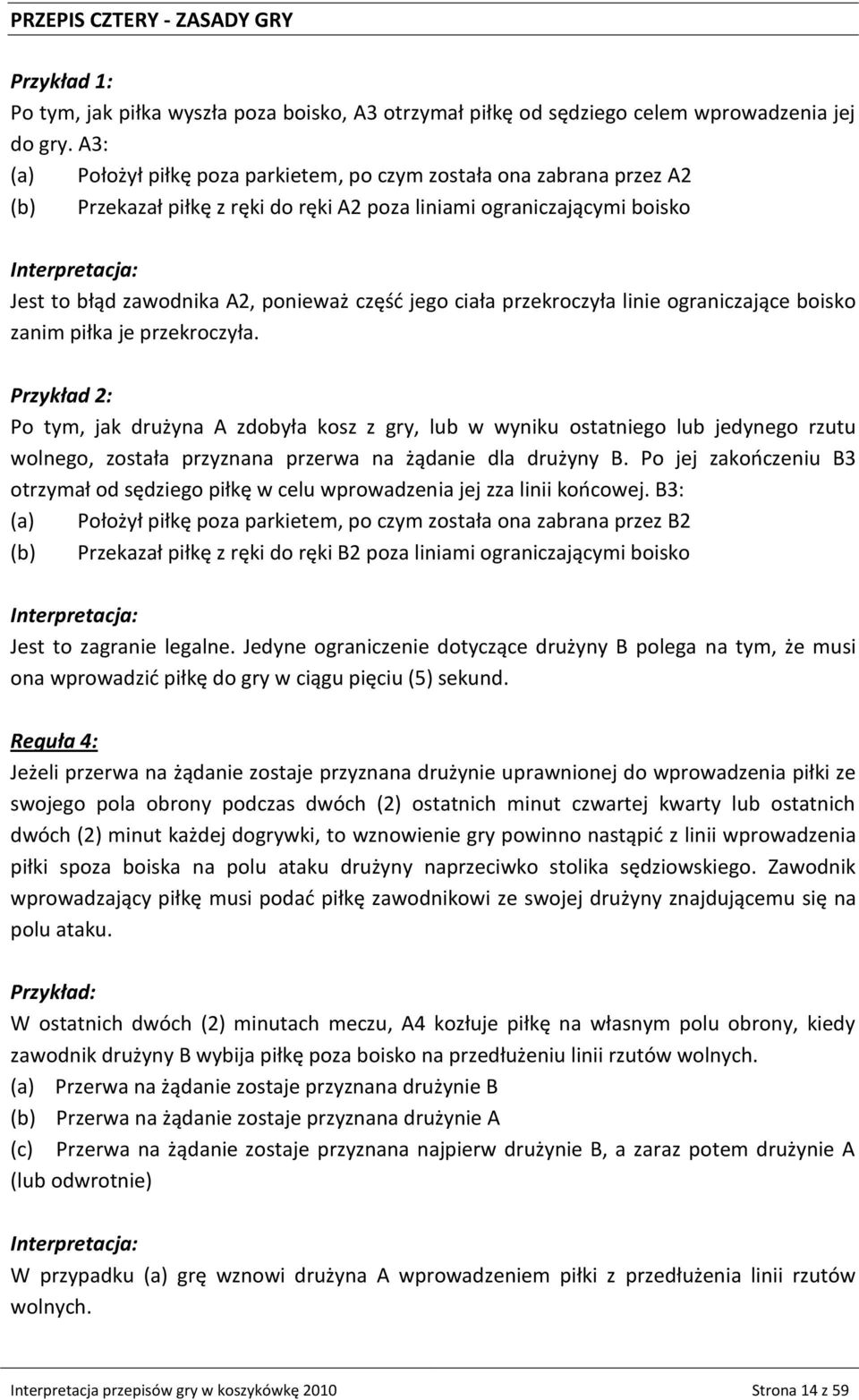 ciała przekroczyła linie ograniczające boisko zanim piłka je przekroczyła.