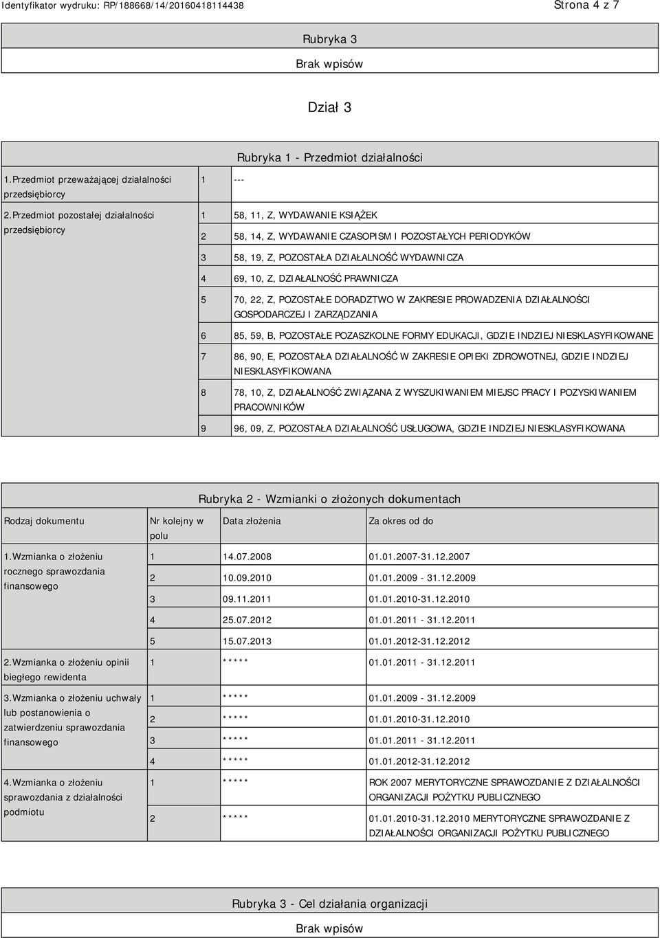 Z, DZIAŁALNOŚĆ PRAWNICZA 5 70, 22, Z, POZOSTAŁE DORADZTWO W ZAKRESIE PROWADZENIA DZIAŁALNOŚCI GOSPODARCZEJ I ZARZĄDZANIA 6 85, 59, B, POZOSTAŁE POZASZKOLNE FORMY EDUKACJI, GDZIE INDZIEJ