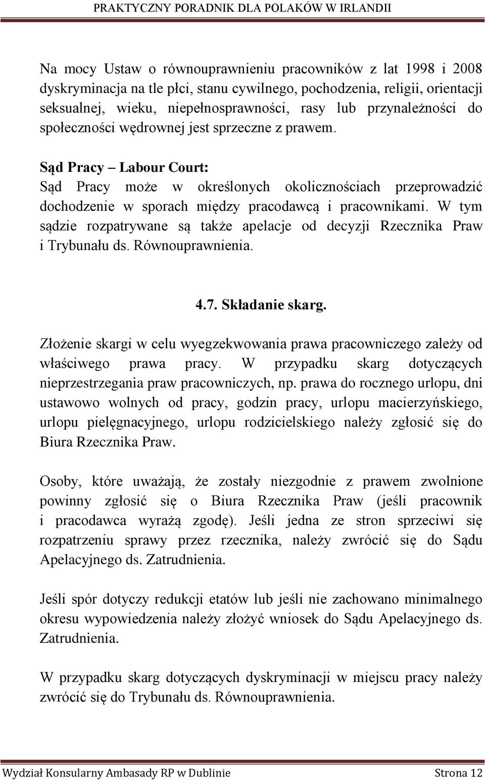 Sąd Pracy Labour Court: Sąd Pracy może w określonych okolicznościach przeprowadzić dochodzenie w sporach między pracodawcą i pracownikami.