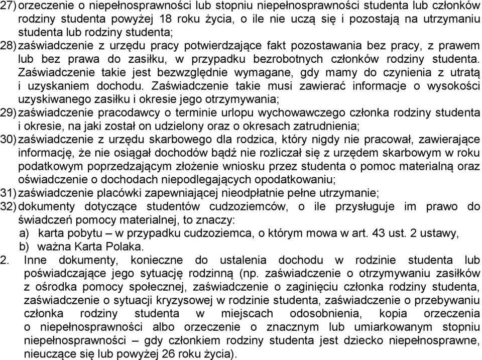 Zaświadczenie takie jest bezwzględnie wymagane, gdy mamy do czynienia z utratą i uzyskaniem dochodu.