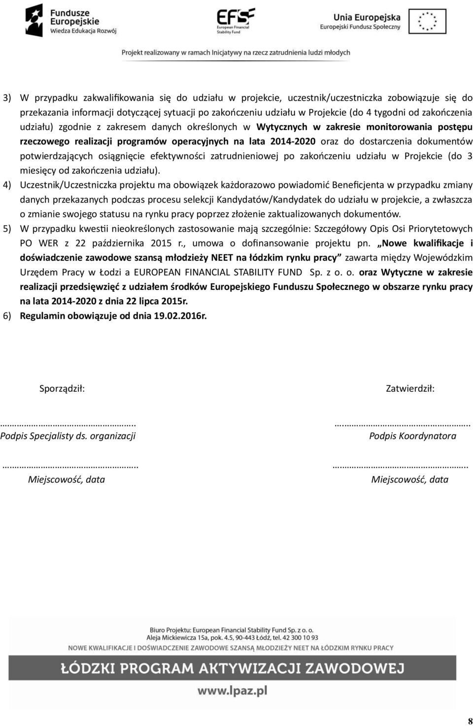 potwierdzających osiągnięcie efektywności zatrudnieniowej po zakończeniu udziału w Projekcie (do 3 miesięcy od zakończenia udziału).