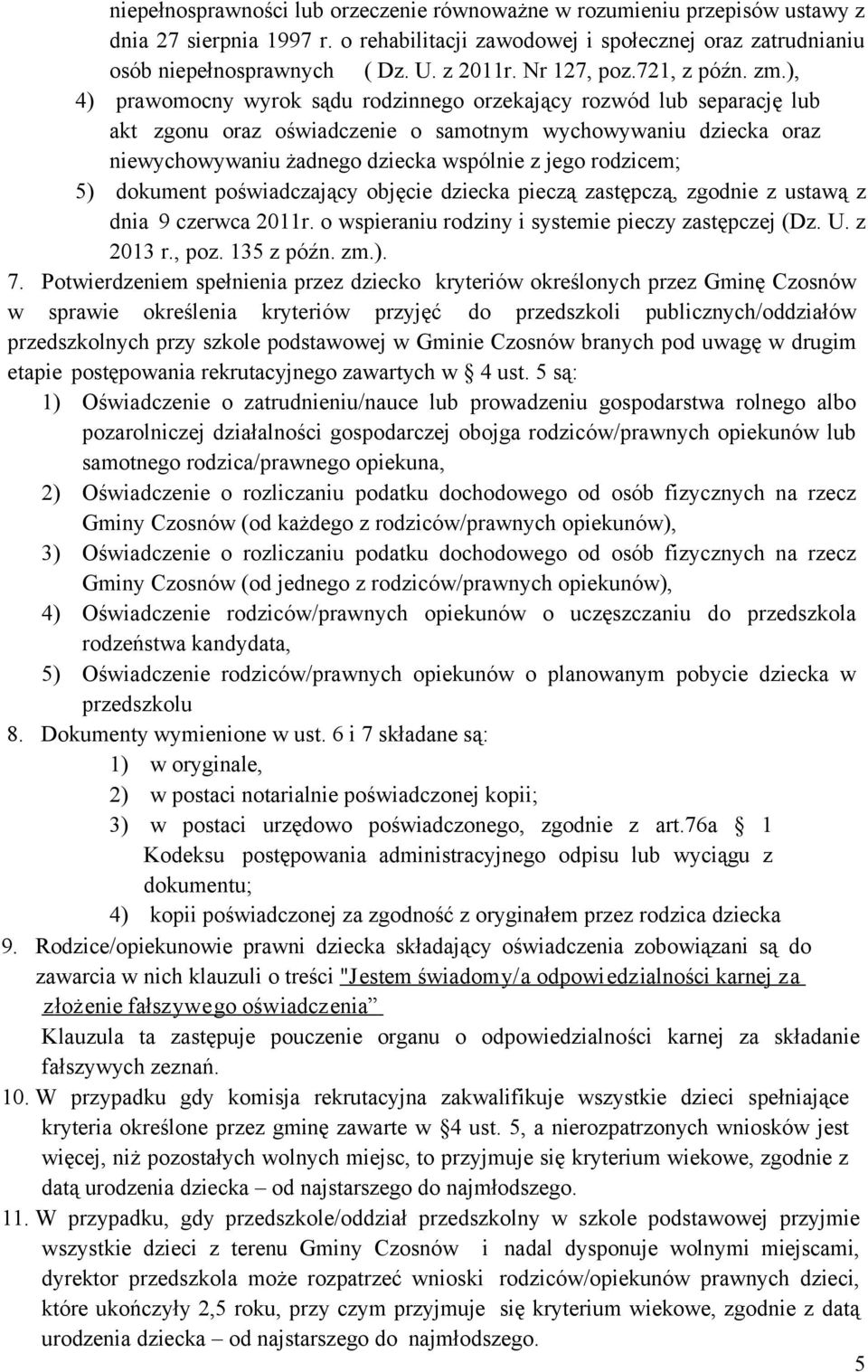 ), 4) prawomocny wyrok sądu rodzinnego orzekający rozwód lub separację lub akt zgonu oraz oświadczenie o samotnym wychowywaniu dziecka oraz niewychowywaniu żadnego dziecka wspólnie z jego rodzicem;